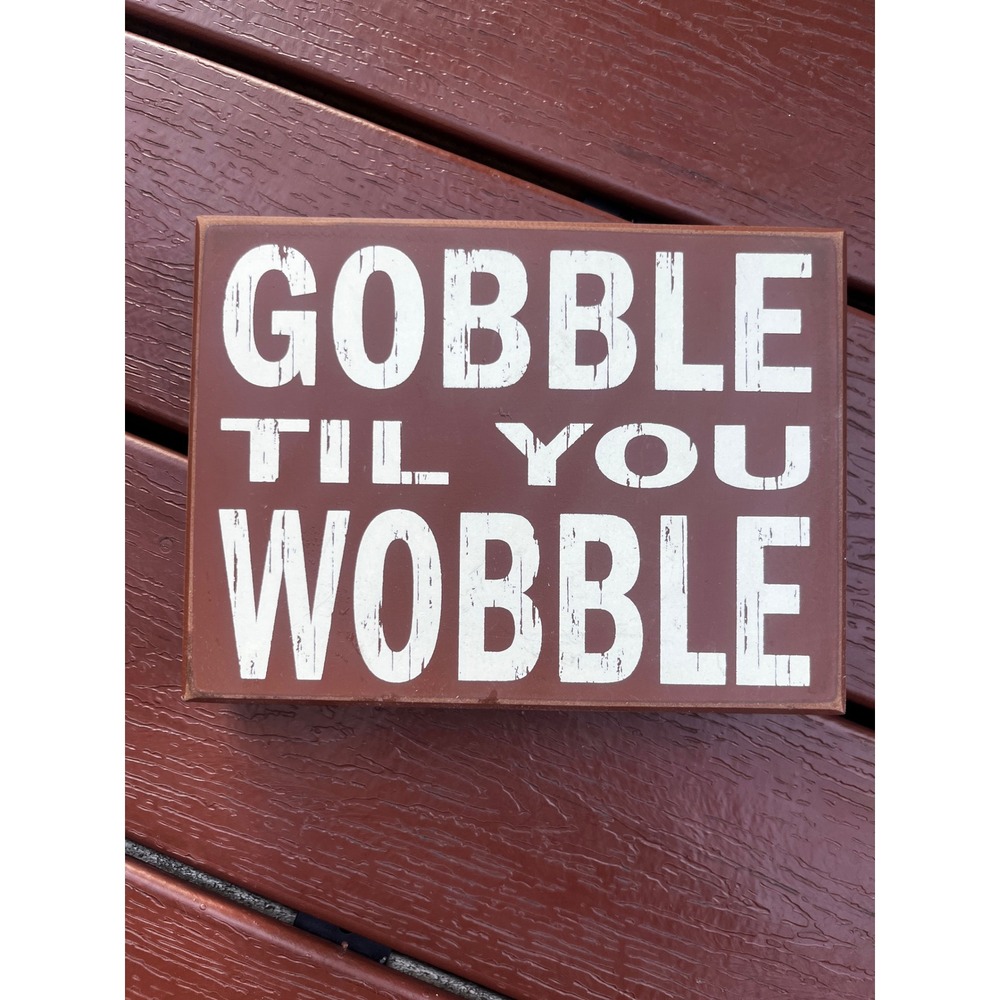 Gobble Til You Wobble Thanksgiving Wooden Box Sign Fall Decor Brown Distressed